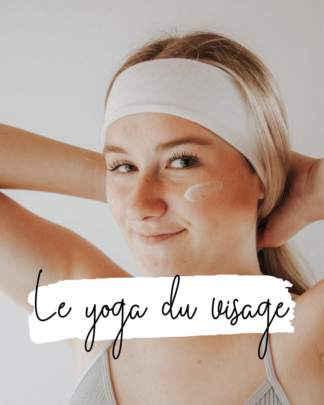 Pourquoi faire du yoga du visage ?