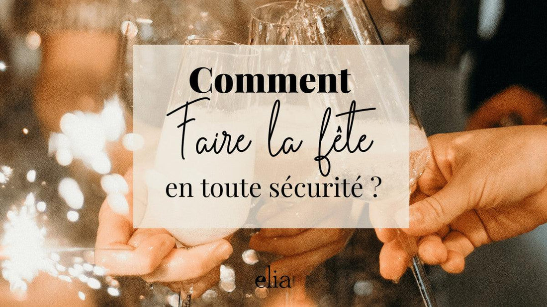 Comment faire la fête en toute sécurité ?