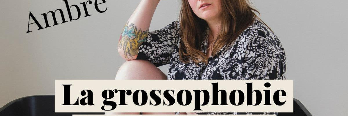AMBRE : LA GROSSOPHOBIE DANS NOTRE SOCIÉTÉ